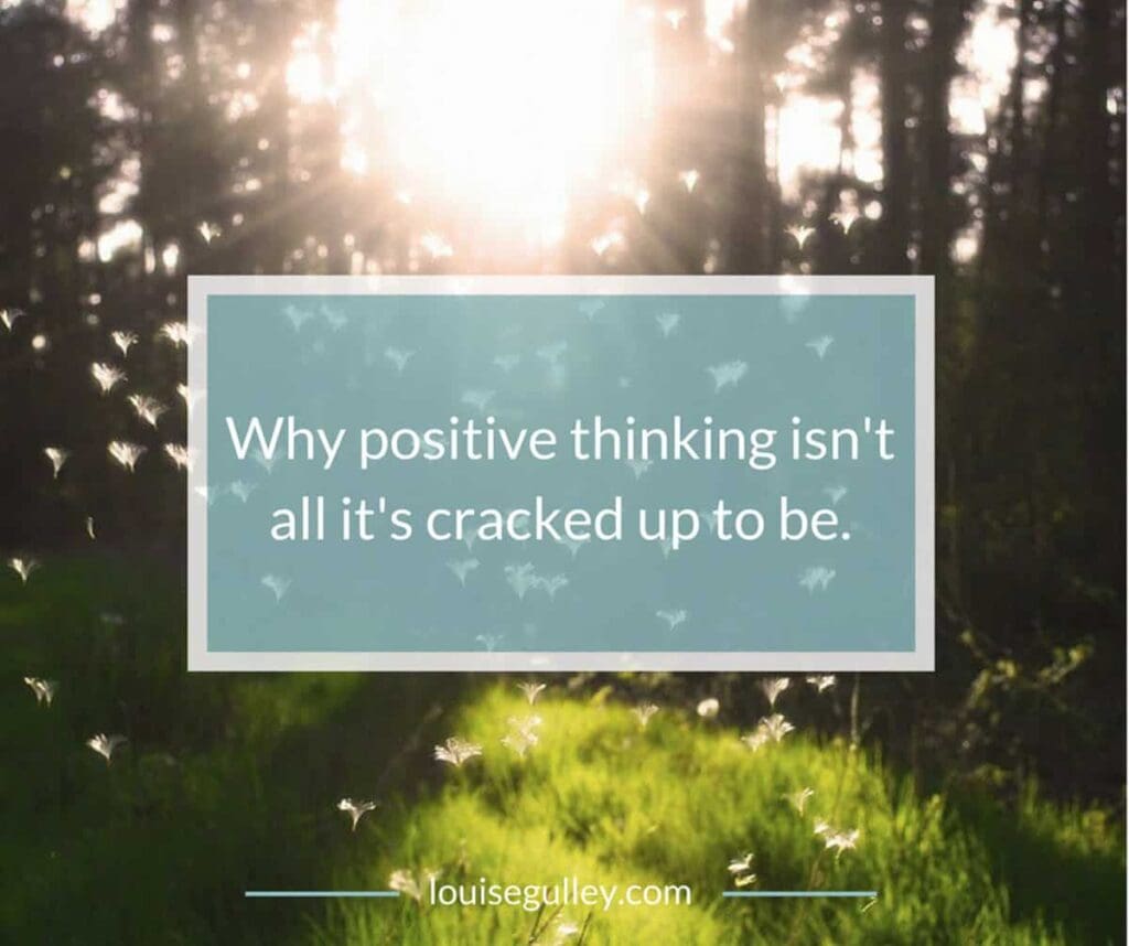 Why positive thinking isn't all it's cracked up to be | Louise Gulley, Relationship Counselling & Psychotherapist in Sevenoaks, Kent